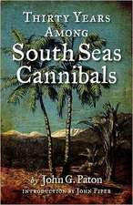 Thirty Years Among South Seas Cannibals