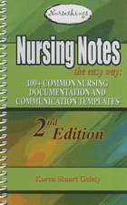Nursing Notes the Easy Way: 100+ Common Nursing Documentation and Communication Templates