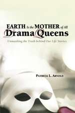 Earth Is the Mother of All Drama Queens