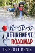 Kenik, D: NO-STRESS RETIREMENT ROADMAP