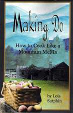 Making Do: How to Cook Like a Mountain Mema