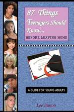 87 Things Teenagers Should Know... Before Leaving Home