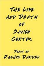 The Life and Death of Savion Cortez: Stories of Inspiration, Courage and Triumph