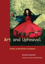 Art and Upheaval – Artists on the World`s Frontlines