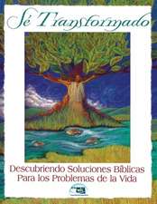 Se Transformado: Descubriendo Soluciones Biblicas Para Los Problemas de La Vidas