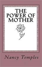 The Power of Mother: For Women Who Dare to Live with Exquisite Calm, Euphoric Creativity & Divine Clarity