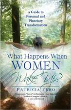 What Happens When Women Wake Up?: A Guide to Personal and Planetary Transformation