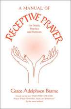 A Manual of Receptive Prayer: For Study, Practice and Retreats