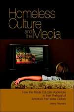 Homeless Culture and the Media: How the Media Educate Audiences in Their Portrayal of America's Homeless Culture