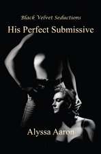 His Perfect Submissive