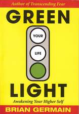 Green Light Your Life: Awakening Your Higher Self