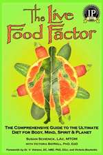 The Live Food Factor: The Comprehensive Guide to the Ultimate Diet for Body, Mind, Spirit & Planet