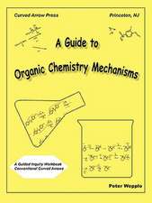 A Guide to Organic Chemistry Mechanisms, with Conventional Curved Arrows