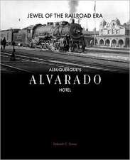 Jewel of the Railroad Era: Albuquerque's Alvarado Hotel