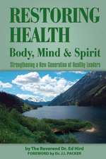 Restoring Health: Body, Mind and Spirit