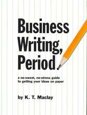 Business Writing, Period.