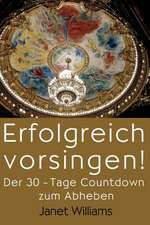 Erfolgreich Vorsingen! Der 30-Tage Countdown Zum Abheben