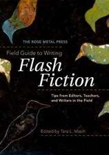 The Rose Metal Press Field Guide to Writing Flash Fiction: T