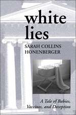 White Lies: A Tale of Babies, Vaccines, and Deception