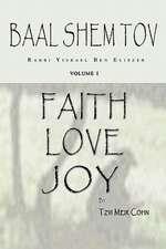 Baal Shem Tov Faith Love Joy: Mystical Stories of the Legendary Kabbalah Master