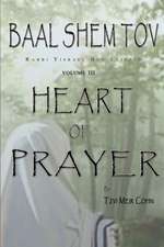 Baal Shem Tov Heart of Prayer: Treatise on Chassidic Supplication