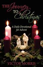 The Journey to Christmas: A Daily Devotional for Advent