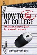 How to Fail at College