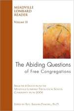 The Abiding Questions of Free Congregations: The Meadville Lombard Reader Volume II