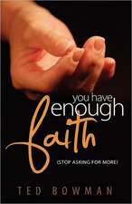 You Have Enough Faith Stop Asking for More