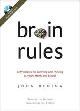 Brain Rules: 12 Principles for Surviving and Thriving at Work, Home, and School