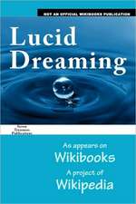 Lucid Dreaming: As Appears on Wikibooks, a Project of Wikipedia