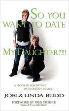 So You Want to Date My Daughter?!!!