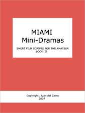 Miami Mini-Dramas, Book II (Short Film Scripts for the Amateur)