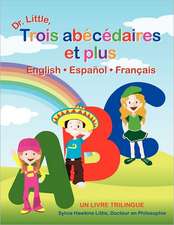 Dr. Little, Trois Abecedaires Et Plus, English Espanol Francais (French Edition)