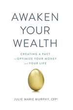 Awaken Your Wealth: Creating a PACT to OPTIMIZE YOUR MONEY and YOUR LIFE