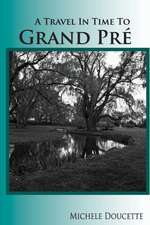 A Travel in Time to Grand Pre: Second Edition