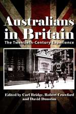 Australians In Britain: The Twentieth-Century Experience