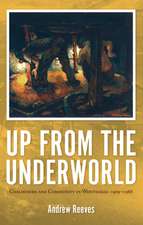 Up from the Underworld: Coalminers and Community in Wonthaggi 1909 - 1968