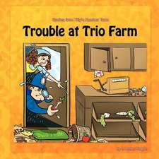 Trouble at Trio Farm