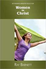 Rethinking Ministry Roles for Women in Christ