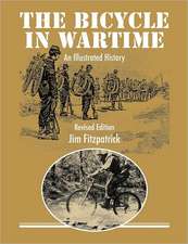 The Bicycle in Wartime: An Illustrated History - Revised Edition