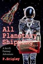 All Planetary Shipping: A Sci-Fi Fantasy Adventure