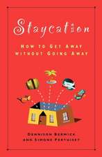Staycation: How to Get Away Without Going Away