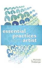 Seven Essential Practices for the Professional Artist