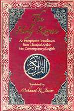 The Holy Koran: An Interpretive Translation from Classical Arabic Into Contemporary English