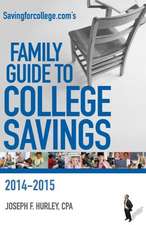 Savingforcollege.Com's Family Guide to College Savings: 2014-2015 Edition