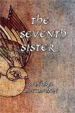 The Seventh Sister: The Secrets Lie Within the Scriptures! - Nuts & Bolts to Survive Life Challenges...