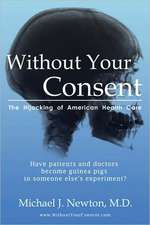 Without Your Consent: The Hijacking of American Health Care