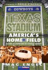 Texas Stadium: Reliving the Legends & the Legendary Moments