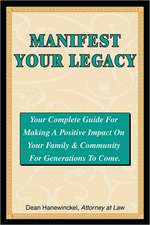 Manifest Your Legacy - Your Complete Guide for Making a Positive Impact on Your Family & Community for Generations to Come